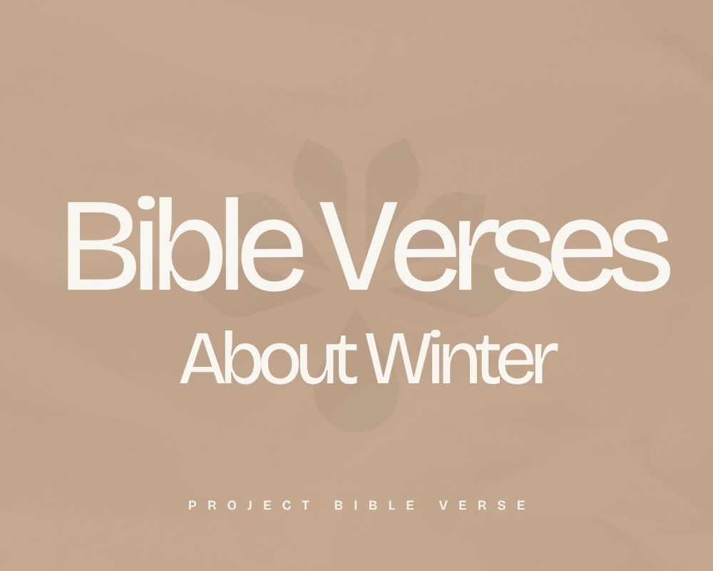 11 Bible Verses About Winter