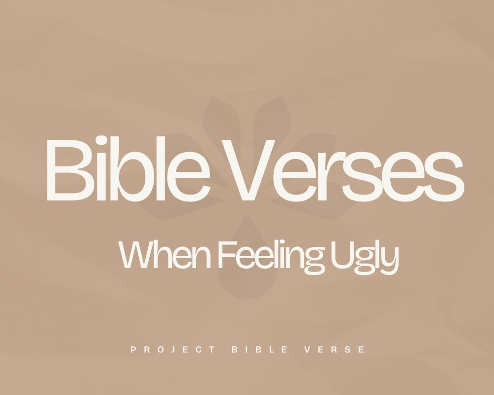 10 Bible Verses for When You Feel Ugly